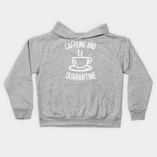 Caffeine and Quarantine Kids Hoodie